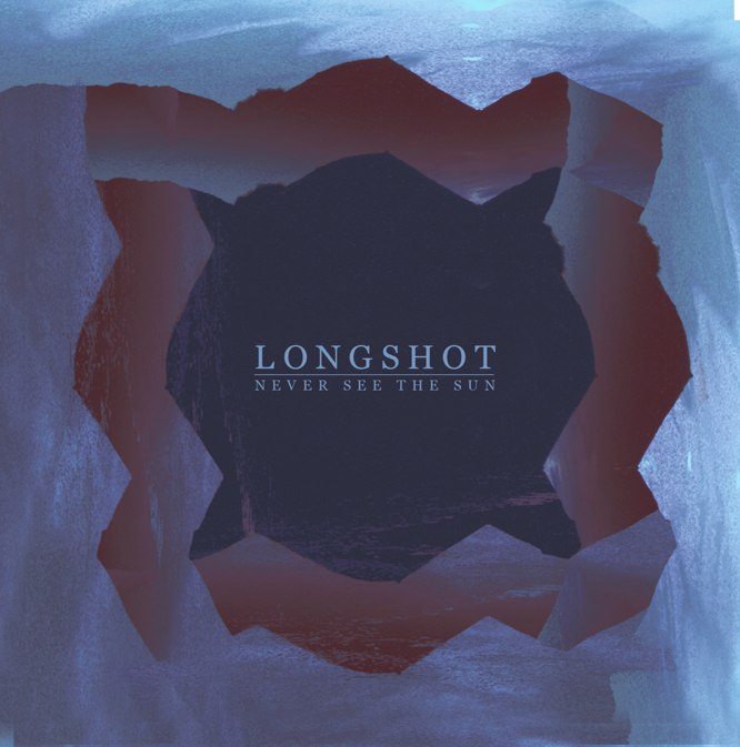 Longshot - Never See The Sun [EP] (2012)
